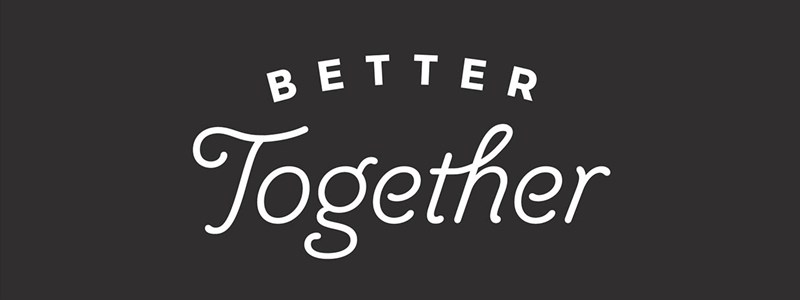 Better Together